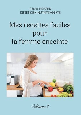 bokomslag Mes recettes faciles pour la femme enceinte.