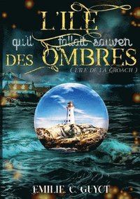 bokomslag L'Île qu'il fallait sauver des ombres