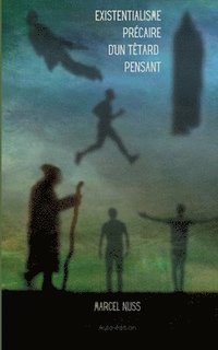 bokomslag L'existentialisme précaire d'un têtard pensant