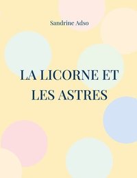 bokomslag La Licorne et les Astres