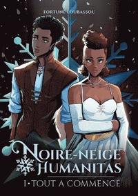 bokomslag Noire-Neige Humanitas: Tome 1: Tout a commencé