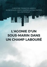 bokomslag L'agonie d'un sous-marin dans un champ labouré