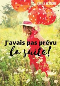 bokomslag J'avais pas prvu la suite!