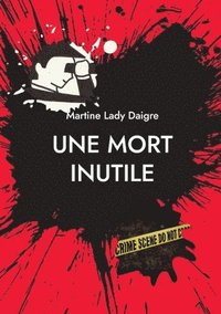 bokomslag Une mort inutile: Une nouvelle enquête du détective Grand