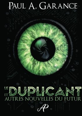 Le Duplicant et autres nouvelles du futur 1