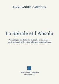 bokomslag La Spirale et l'Absolu