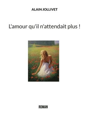 L'amour qu'il n'attendait plus ! 1