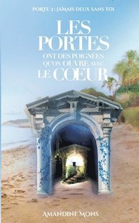 bokomslag Les portes ont des poignées qu'on ouvre avec le coeur