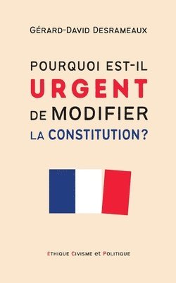 Pourquoi est-il urgent de modifier la Constitution ? 1