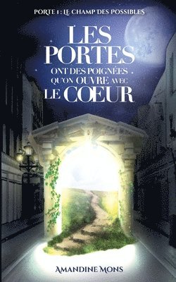 bokomslag Les portes ont des poignées qu'on ouvre avec le coeur