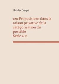 bokomslag 120 Propositions dans la raison privative de la catgorisation du possible - Srie 4-2