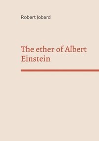 bokomslag The ether of Albert Einstein