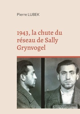 bokomslag 1943, la chute du réseau de Sally Grynvogel