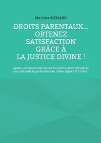 bokomslag Droits parentaux... obtenez satisfaction grce  la Justice Divine !