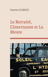 bokomslag Le Retrait, L'Internaute et La Meute
