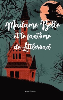 bokomslag Madame Belle et le fantme de Littleroad