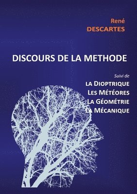 Discours de la Mthode suivi de la Dioptrique, les Mtores, la Gomtrie et le trait de Mcanique 1