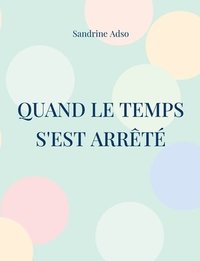 bokomslag Quand Le Temps s'est arrêté