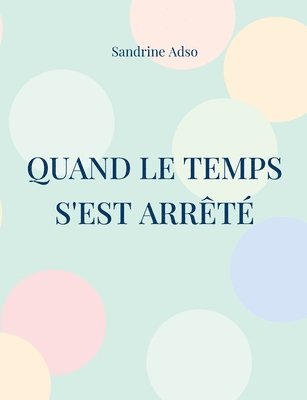 bokomslag Quand Le Temps s'est arrêté