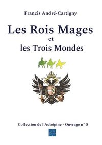 bokomslag Les Rois Mages et les Trois Mondes
