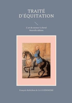 François Robichon de la Guérinière, François Robichon De La Guérinière - Traité d'équitation, Häftad