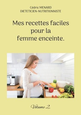 bokomslag Mes recettes faciles pour la femme enceinte.