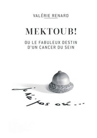 bokomslag Mektoub ou l'incroyable destin d'un cancer du sein