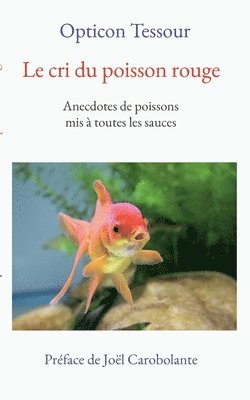 bokomslag Le cri du poisson rouge