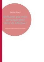 bokomslag Ne laissez pas votre entourage gérer votre vie affective !