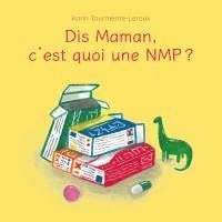 bokomslag Dis Maman, c'est quoi une NMP