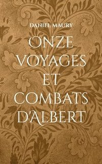 bokomslag Onze voyages et combats d'Albert