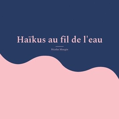 bokomslag Hakus au fil de l'eau