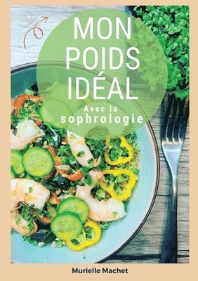 Murielle Machet - Mon poids idéal avec la sophrologie, Häftad