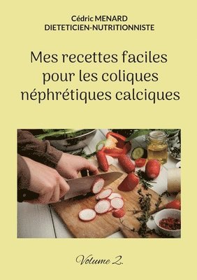 Cédric Menard - Mes recettes faciles pour les coliques néphrétiques calciques., Häftad