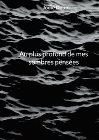 bokomslag Au plus profond de mes sombres pensées