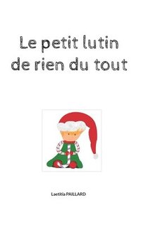 bokomslag Le petit lutin de rien du tout