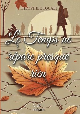 Théophile Touali - Temps ne répare presque rien, Häftad