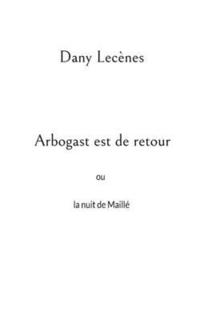 bokomslag Arbogast est de retour: ou la nuit de Maillé