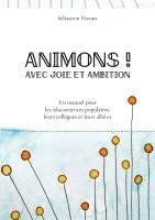 bokomslag Animons ! Avec joie et ambition
