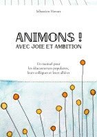 bokomslag Animons ! Avec joie et ambition: Un manuel pour les éducateurices populaires, leurs collègues et leurs allié-es