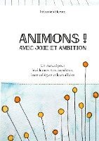 bokomslag Animons ! Avec joie et ambition: Un manuel pour les éducateurices populaires, leurs collègues et leurs allié-es