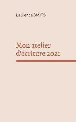 bokomslag Mon atelier d'écriture 2021