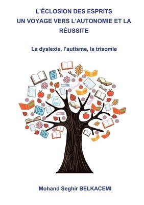 bokomslag L'éclosion des esprits un voyage vers l'autonomie et la réussite.: La dyslexie, l'autisme, la trisomie