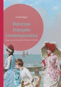 bokomslag Peintres français contemporains: Voyage au coeur de la peinture française du XIXe siècle