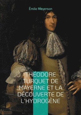 Émile Meyerson - Théodore Turquet de Mayerne et la découverte de l'hydrogène, Häftad