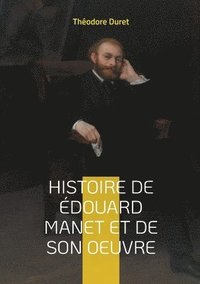 bokomslag Histoire de douard Manet et de son oeuvre