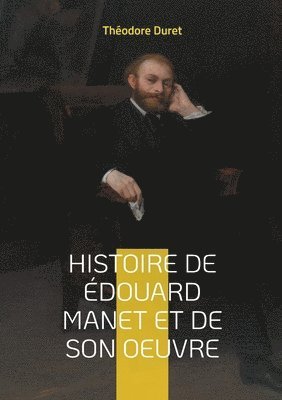 Histoire de douard Manet et de son oeuvre 1