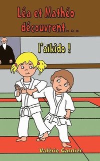 bokomslag Lea et Matheo decouvrent l'aikido