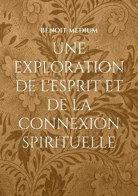 bokomslag Une exploration de l'esprit et de la connexion spirituelle