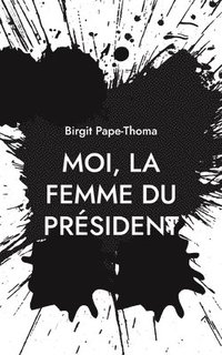 bokomslag Moi, la femme du prsident